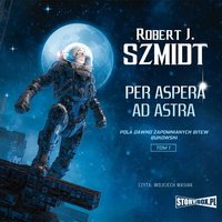 Pola dawno zapomnianych bitew. Bukowski. Tom 1. Per aspera ad astra - Robert J. Szmidt - audiobook