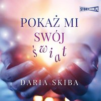 Pokaż mi swój świat - Daria Skiba - audiobook