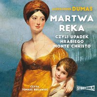 Martwa ręka, czyli upadek hrabiego Monte Christo - Aleksander Dumas - audiobook