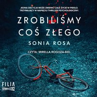 Zrobiliśmy coś złego - Sonia Rosa - audiobook