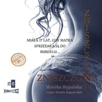 Zniszczona - Monika Rępalska - audiobook