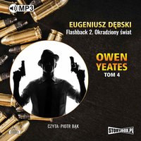 Owen Yeates. Tom 4. Flashback 2. Okradziony świat - Eugeniusz Dębski - audiobook