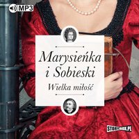 Marysieńka i Sobieski. Wielka miłość - Iwona Kienzler - audiobook