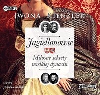 Jagiellonowie. Miłosne sekrety wielkiej dynastii - Iwona Kienzler - audiobook