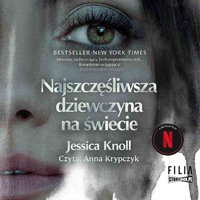 Najszczęśliwsza dziewczyna na świecie - Jessica Knoll - audiobook