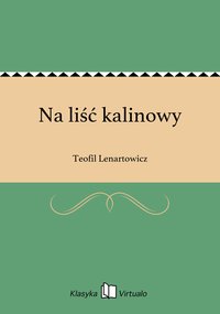 Na liść kalinowy - Teofil Lenartowicz - ebook