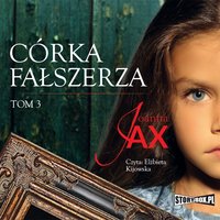 Córka fałszerza. Tom 3 - Joanna Jax - audiobook