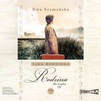 Bo trzeba żyć. Tom 3. Rodzina - Ewa Szymańska - audiobook