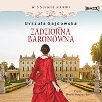 W dolinie Narwi. Tom 1. Zadziorna baronówna - Urszula Gajdowska - audiobook