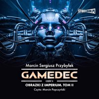 Gamedec. Część 5. Obrazki z Imperium. Tom II - Marcin Sergiusz Przybyłek - audiobook