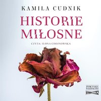 Historie miłosne - Kamila Cudnik - audiobook