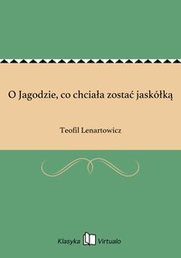 O Jagodzie, co chciała zostać jaskółką - Teofil Lenartowicz - ebook