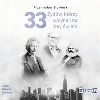 33 Żydów, którzy wpłynęli na losy świata. Od Mojżesza do Kevina Mitnicka - Przemysław Słowiński - audiobook