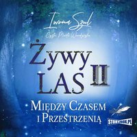 Żywy Las 2. Między czasem i przestrzenią - Iwona Szul - audiobook