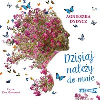 Dzisiaj należy do mnie - Agnieszka Dydycz - audiobook