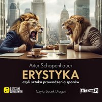 Erystyka, czyli sztuka prowadzenia sporów - Artur Schopenhauer - audiobook