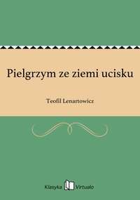 Pielgrzym ze ziemi ucisku - Teofil Lenartowicz - ebook