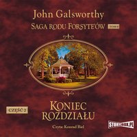 Saga rodu Forsyte’ów. Tom 8. Koniec rozdziału. Część 2. Kwiat na pustyni - John Galsworthy - audiobook