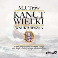 Kanut Wielki. Wnuk Mieszka - M.J. Trow - audiobook