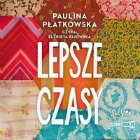 Lepsze czasy - Paulina Płatkowska - audiobook