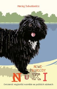 Nowe przygody Nuki. Owczarek węgierski rozrabia na polskich nizinach - Maciej Dobosiewicz - ebook