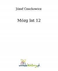 Mózg lat 12 - Józef Czechowicz - ebook