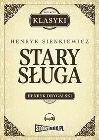 Stary sługa. Hania. Selim Mirza - Henryk Sienkiewicz - audiobook