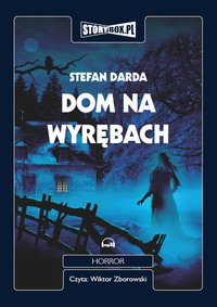 Dom na wyrębach - Stefan Darda - audiobook