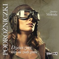 Podróżniczki. Dziewczyny, które nie znały granic - Jarosław Molenda - audiobook