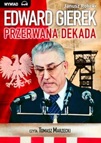 Edward Gierek: przerwana dekada - Janusz Rolicki - audiobook