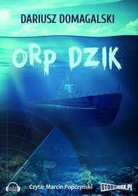 ORP Dzik - Dariusz Domagalski - audiobook