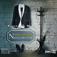 Między nami miłość. Tom 2. Nieuchwytny - Katarzyna Mak - audiobook