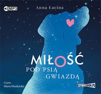 Miłość pod Psią Gwiazdą - Anna Łacina - audiobook