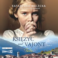 Księżyc nad Vajont. Tom 1. Fala - Katarzyna Kielecka - audiobook
