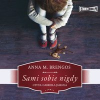 Sami sobie nigdy - Anna M. Brengos - audiobook