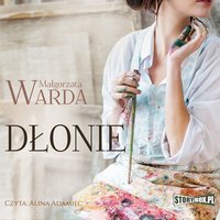 Dłonie - Małgorzata Warda - audiobook