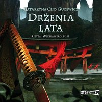 Saga o Date Masamune. Tom 3. Drżenia lata - Katarzyna Clio Gucewicz - audiobook