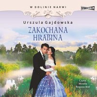 W dolinie Narwi. Tom 3. Zakochana hrabina - Urszula Gajdowska - audiobook