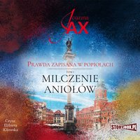 Prawda zapisana w popiołach. Tom 1. Milczenie aniołów - Joanna Jax - audiobook