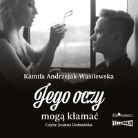 Oni. Tom 2. Jego oczy mogą kłamać - Kamila Andrzejak-Wasilewska - audiobook