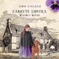 Zakryte lustra. Tom 2. Wianki i wiano - Ewa Cielesz - audiobook
