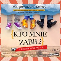 Kto mnie zabił? W poczekalni Pana B - Małgorzata J. Kursa - audiobook