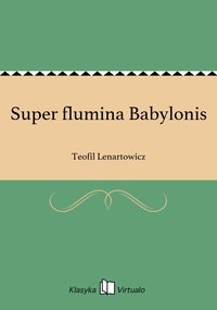 Super flumina Babylonis - Teofil Lenartowicz - ebook
