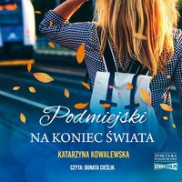 Podmiejski na koniec świata - Katarzyna Kowalewska - audiobook