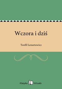Wczora i dziś - Teofil Lenartowicz - ebook