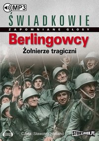 Berlingowcy. Żołnierze tragiczni - Opracowanie zbiorowe - audiobook