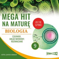 Mega hit na maturę. Biologia 9. Człowiek. Układ nerwowy. Rozmnażanie - Opracowanie zbiorowe - audiobook