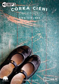 Córka cieni. Obce matki - Ewa Cielesz - audiobook