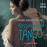 Kossakowie. Tango - Joanna Jurgała-Jureczka - audiobook