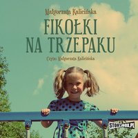 Fikołki na trzepaku - Małgorzata Kalicińska - audiobook